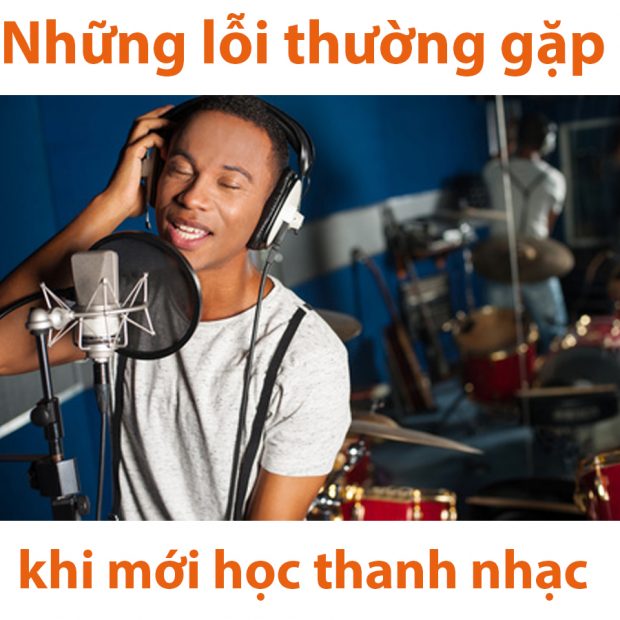 nhung_loi_thuong_gap_khi_moi_hoc_thanh_nhac_1-620x620-2 những lỗi thường gặp khi học thanh nhạc